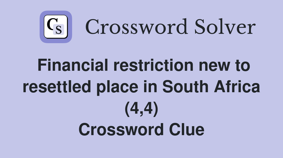 Financial restriction new to resettled place in South Africa (4,4